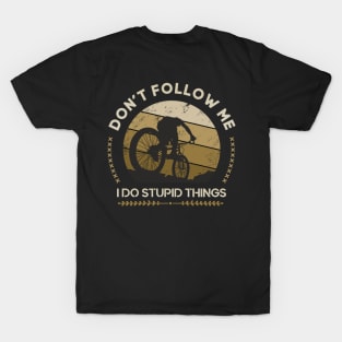 Downhill Mountain Bike Bicycle Don't Follow Quotes T-Shirt